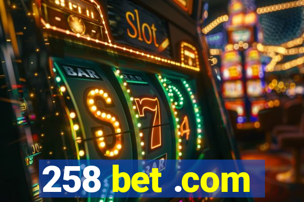 258 bet .com